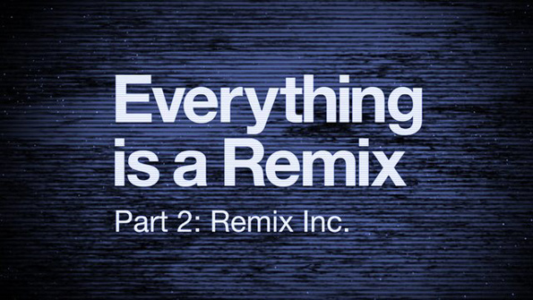 Everything Is a Remix: Part 2