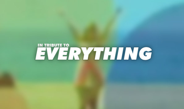 In Tribute to Everything