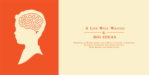A Life Well Wasted Episode Six Big Ideas Yewknee Com