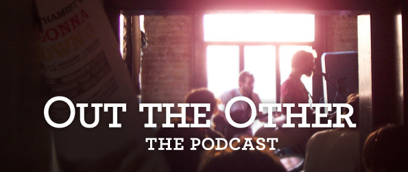 Out the Other